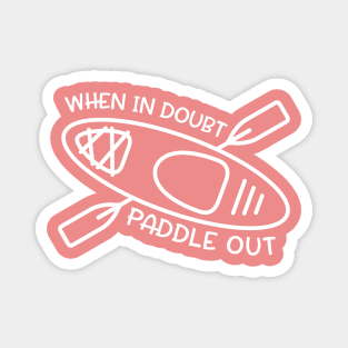 When In Doubt Paddle Out Kayaker Magnet