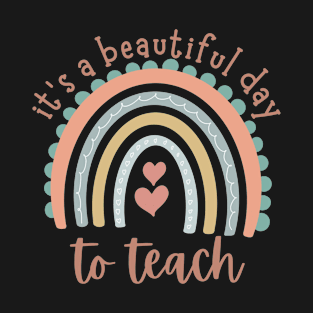 It's A Beatiful Day To Teach Motivational Teacher T-Shirt