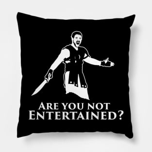 Are You Not Entertained? Pillow