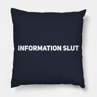 Information Slut Pillow