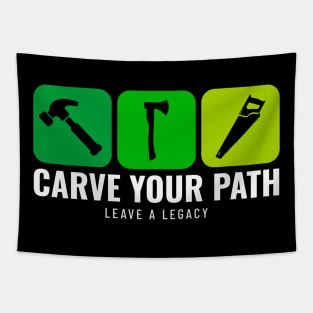 CARVE YOUR PATH LEAVE A LEGACY Women Tapestry