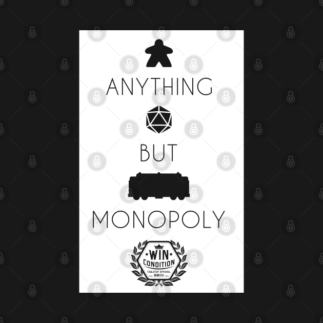 Anything but Monopoly Negative (Dark Shirts) by WinCondition