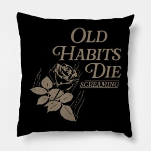 Old Habits Die Screaming Pillow