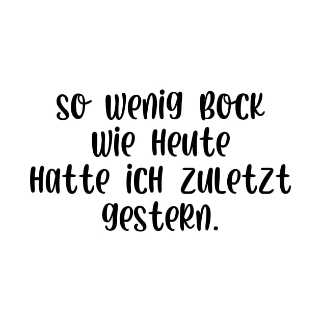 So Unmotiviert Wie Heute War Ich Zuletzt Gestern So wenig Bock wie heute hatte ich zuletzt gestern - So Wenig Bock Wie
