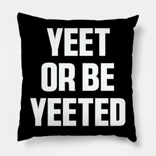 Yeet Retro Yeet or be Yeeted Funny Pillow