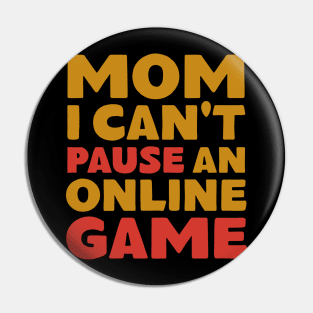 Mom I Can't Pause An Online Game Pin