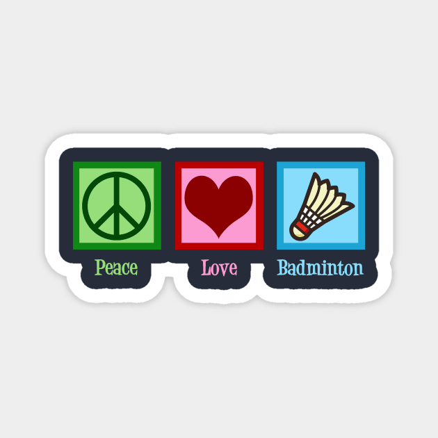 Peace Love Badminton Magnet by epiclovedesigns