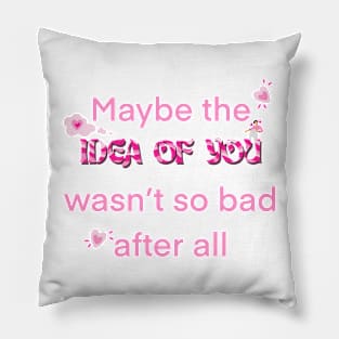 The idea of you Pillow