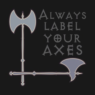 Label your axes Funny Math T-Shirt