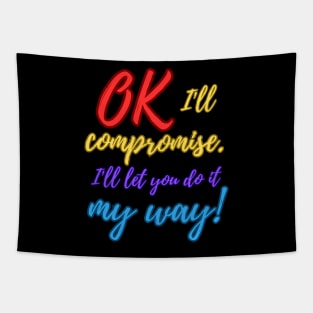 Ok, I'll compromise (Colourful) Tapestry