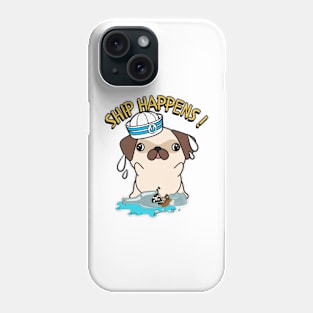 Funny Pug Ship Happens Pun Phone Case