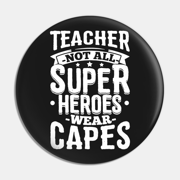 Teacher Not All Super Heroes Wear Capes Teacher Alfiler Teepublic Mx