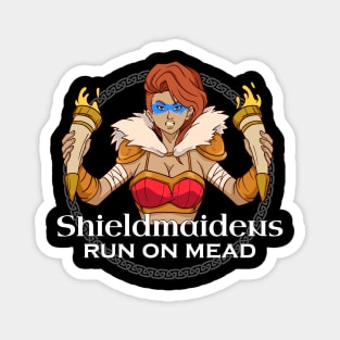 We run on mead - Shieldmaiden Magnet