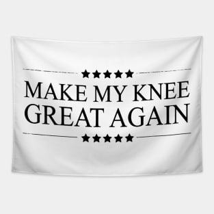 MAKE MY KNEE GREAT AGAIN Funny Surgery Tapestry