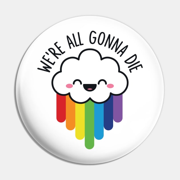 We're All Gonna Die Pin by redbarron