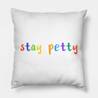 stay petty Pillow