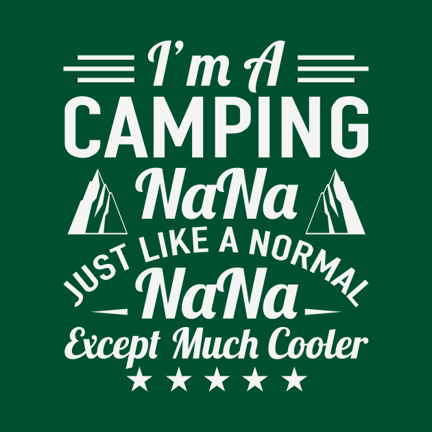 I'm A Camping Nana Just Like A Normal by Hastag Pos