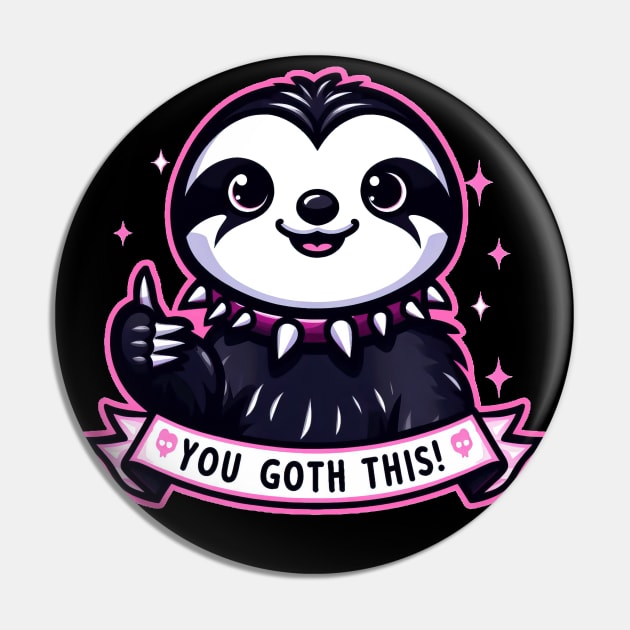 Goth Sloth Believes In You! You Goth This! Pin by Trash Krush