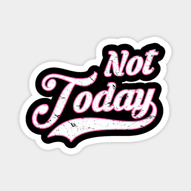 Not Today | Breast Cancer Fighter & Survivor Magnet by jpmariano