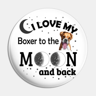 I love My Boxer To The Moon And Back Pin