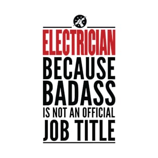 Electrician Because Badass Is Not An Official Title T-Shirt