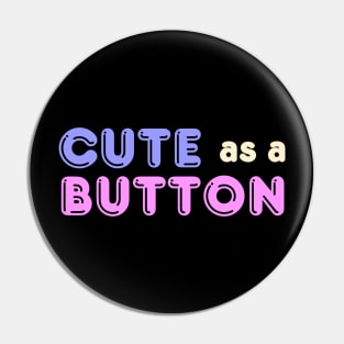 Cute as a Button Pin