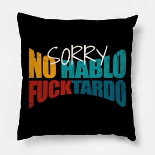 Sorry no hablo fucktardo Pillow