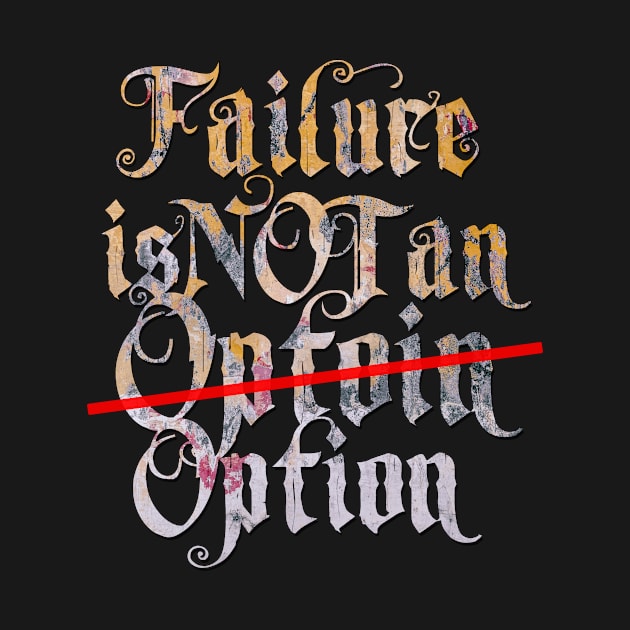 Failure is not an option by Bespired