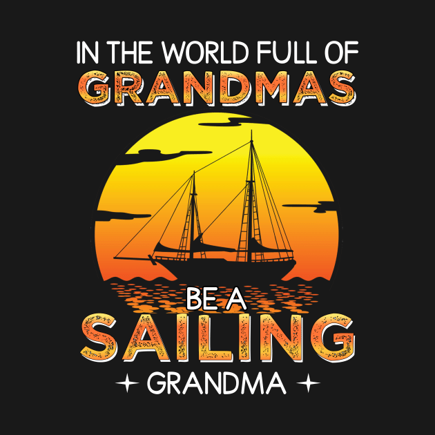 In the wonderful of Grandmas be a sailing Grandma by TEEPHILIC