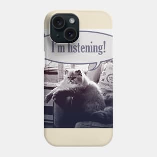 I'm listening! Phone Case