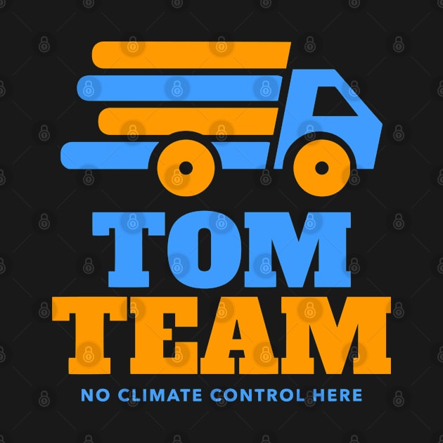 TOM Team No Climate Control Here by Swagazon