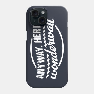 Anyway Here's Wonderwall Phone Case