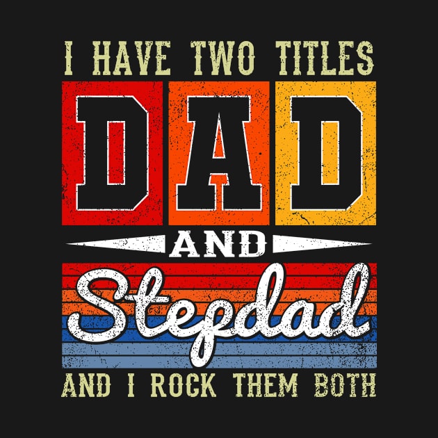 Vintage I Have Two Titles Dad And Step-dad Fathers Day by Salimkaxdew