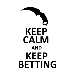 Keep Calm and Bet (CS:GO) T-Shirt