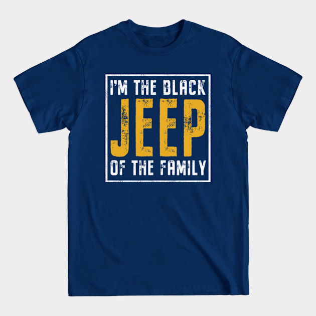 Disover I'm The Black Jeep Of The Family Jeep Men Jeep Women Jeep Kid Vintage Jeep Jeeps Lover - Im The Black Jeep Of The Family Jeep M - T-Shirt