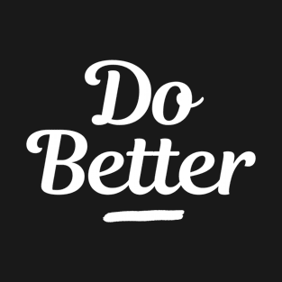 Do Better - Christian T-Shirt