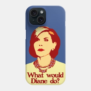 What Would Diane Do? Phone Case