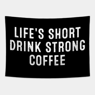 Life's Short, Drink Strong Coffee Tapestry