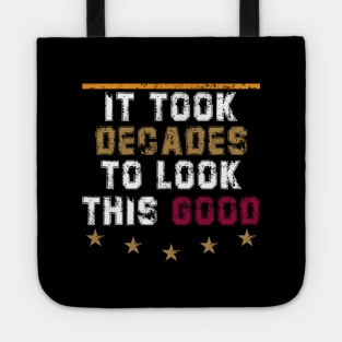 It Took Decades To Look This Good  - I'M Not Old I'M Classic Tote