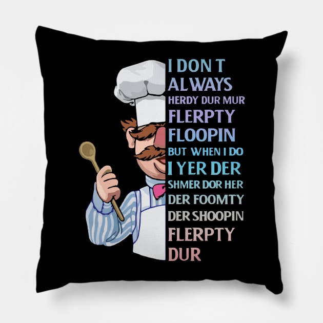 the swedish chef - I dont Always herdy dur mur Pillow by Wendyshopart