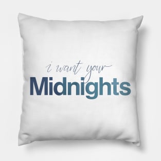 i want your midnights Pillow