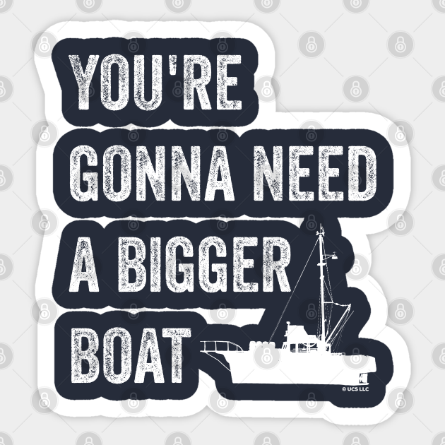 JAWS You're Gonna Need a Bigger Boat Quote - Jaws - Sticker