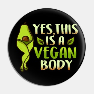 Yes This Is A Vegan Body I Funny Vegetarian Avocado  graphic Pin