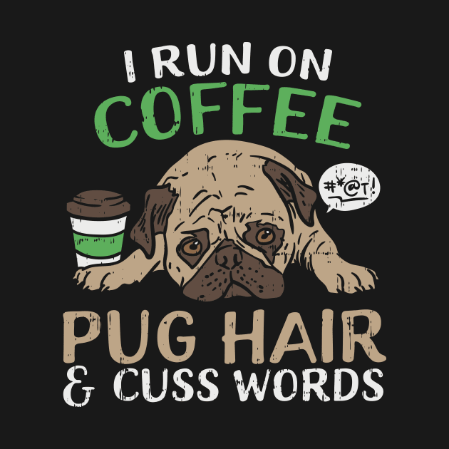 Cute Pug And Coffee Funny Quote For Dog Lover by MarkusShirts