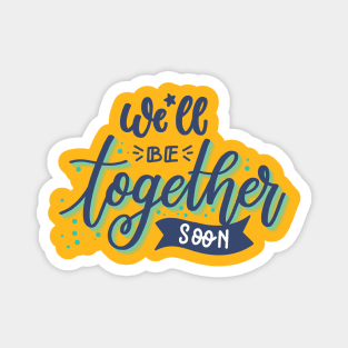 We'll Be Together Soon Couples Love Couples Goal Magnet