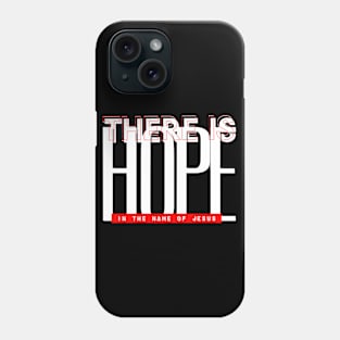 There is hope in the name of Jesus Phone Case