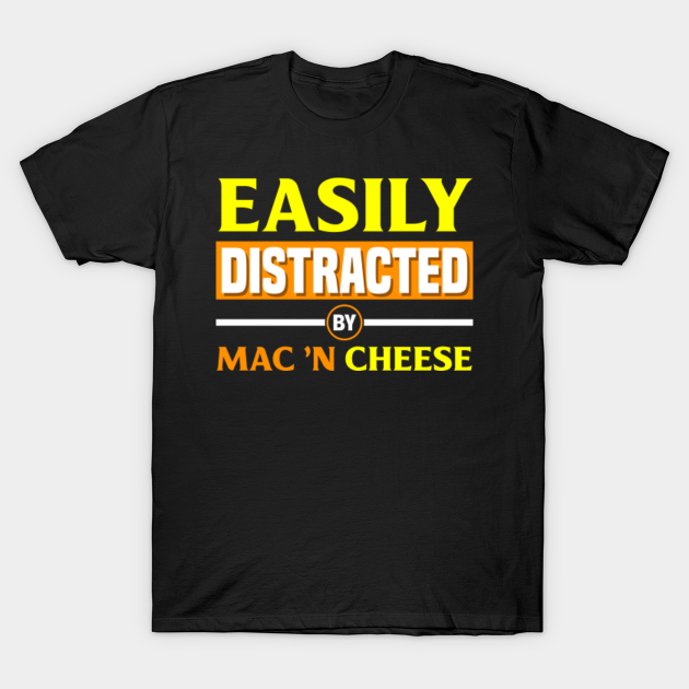Discover Mac 'N Cheese Funny Quote for Macaroni and Cheese Lovers - Cheese - T-Shirt