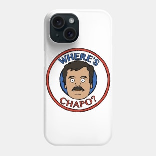 Where's Chapo? Phone Case