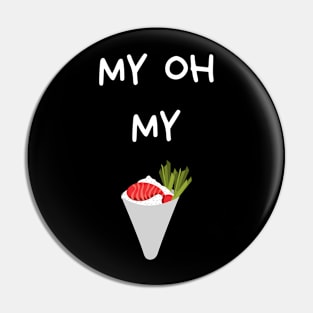 my oh my sushi Pin