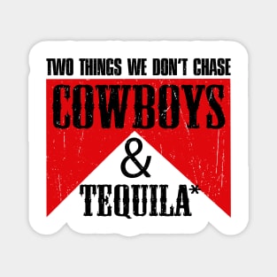 Two Things We Don't Chase Cowboys And Tequila Rodeo Retro Magnet